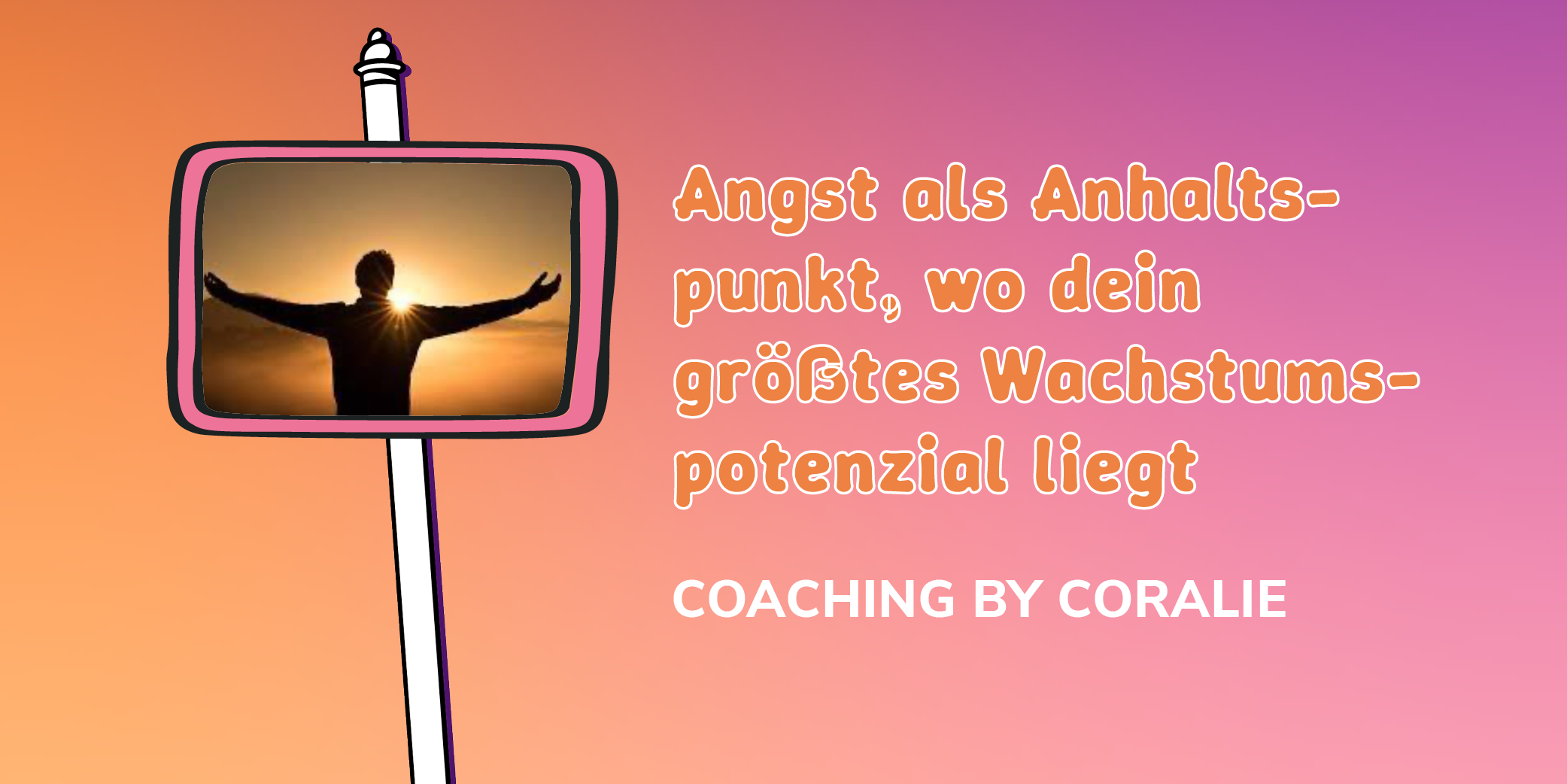 Auf einem farbigen Hintergrund steht der Titel des Workshops: "Angst als Anhaltspunkt, wo dein größtes Wachstum liegt" und Coaching by Coralie. Daneben ist eine Person zu sehen, die ihre Arme ausbreitet und in die Ferne schaut.