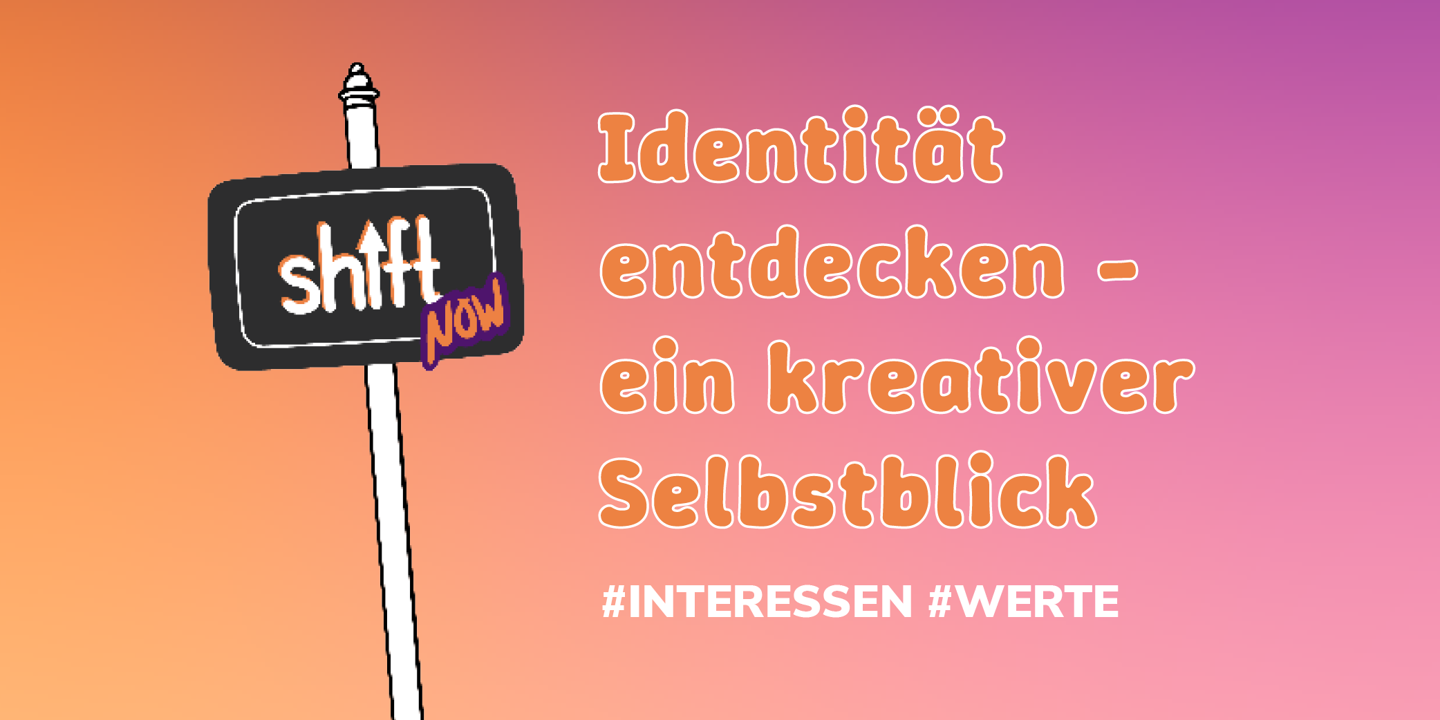 Auf einem farbigen Hintergrund steht der Titel des Workshops: "Identität entdecken - ein kreativer Selbstblick" und "#Interessen" und "#Werte". Daneben ist das Logo vom Shift Now Festival zu sehen.