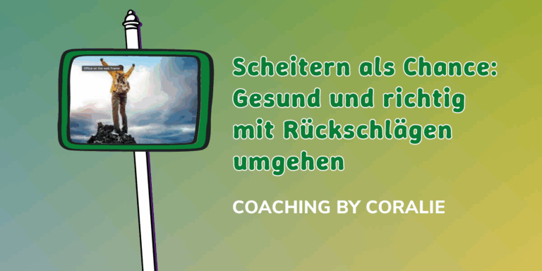 Auf einem farbigen Hintergrund steht der Titel des Workshops: "Scheitern als Chance: Gesund und richtig mit Rückschlägen umgehen" und Coaching by Coralie. Daneben ist eine Person zu sehen, die ihre Arme ausbreitet und in die Ferne schaut. Die Person steht vermutlich auf einem Berg.