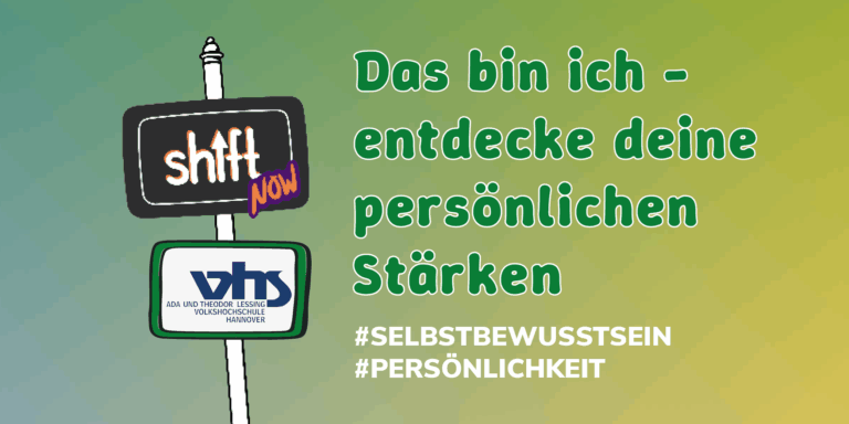 Auf einem farbigen Hintergrund steht der Titel des Workshops: "Das bin ich - entdecke deine persönlichen Stärken" und "#Selbstbewusstsein und #Persönlichkeit. Daneben ist das Logo vom Shift Now Festival und von VHS zu sehen.